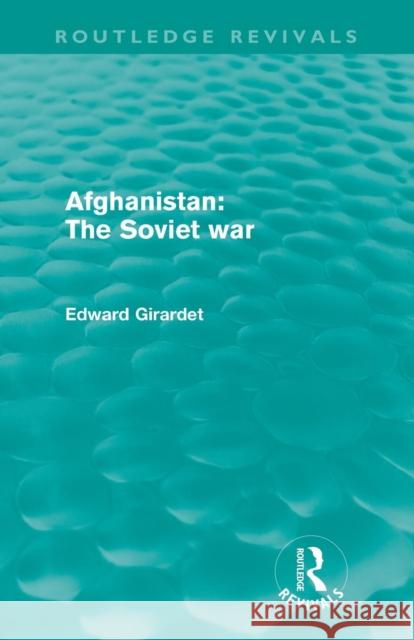 Afghanistan: The Soviet War Edward Girardet Ed Girardet 9780415685689 Routledge - książka