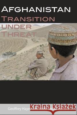 Afghanistan: Transition Under Threat Hayes, Geoffrey 9781554580118 WILFRID LAURIER UNIVERSITY PRESS - książka