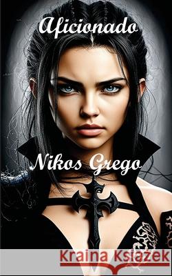 Aficionado: A Dark Romance Nikos Grego 9786180056839 Nikos Grego - książka