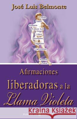 Afirmaciones liberadoras a la llama violeta Belmonte, Jose Luis 9781490956909 Createspace - książka