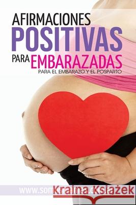 Afirmaciones Positivas para Embarazadas (Para el embarazo y el posparto): Conectate con tu cuerpo y tu bebe y disfruta de tu maternidad A. M. Rothman Somos Mamas 9789874274342 Somos Mamas - książka