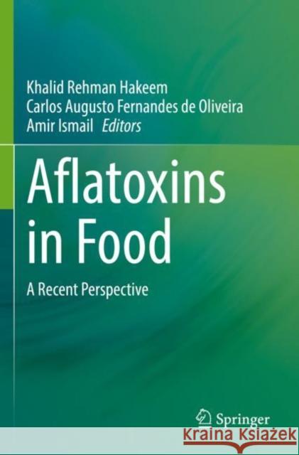 Aflatoxins in Food: A Recent Perspective Khalid Rehman Hakeem Carlos A. F. Oliveira Amir Ismail 9783030857646 Springer - książka