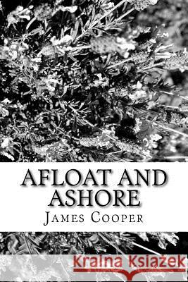 Afloat And Ashore Cooper, James Fenimore 9781985615151 Createspace Independent Publishing Platform - książka