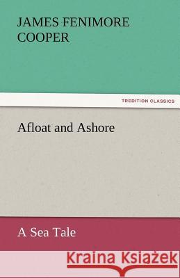 Afloat and Ashore a Sea Tale James Fenimore Cooper   9783842465541 tredition GmbH - książka