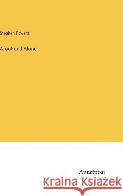 Afoot and Alone Stephen Powers   9783382165819 Anatiposi Verlag - książka