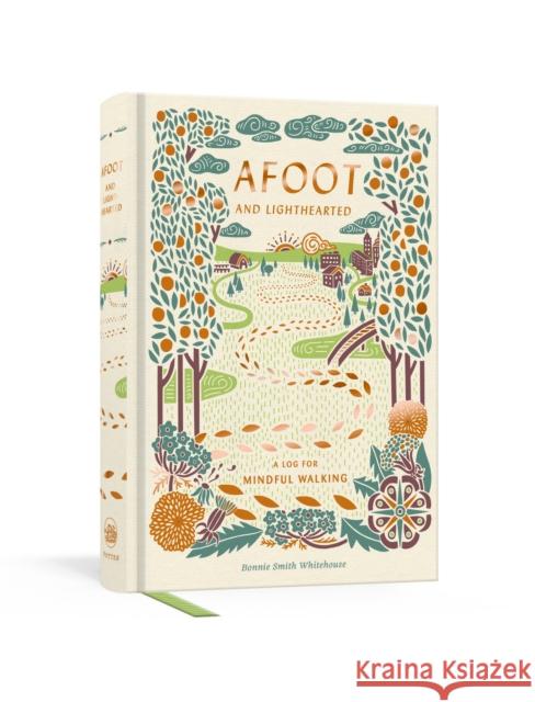 Afoot and Lighthearted: A Mindful Walking Log Whitehouse, Bonnie Smith 9780525574811 Clarkson Potter Publishers - książka