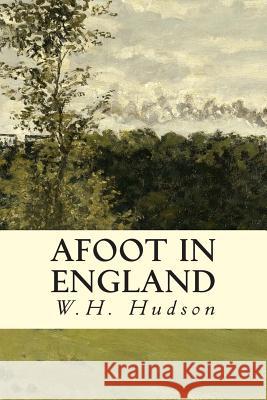 Afoot in England W. H. Hudson 9781507500422 Createspace - książka