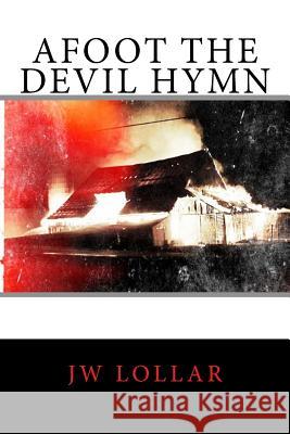 Afoot the Devil Hymn Jw Lollar 9781508764182 Createspace Independent Publishing Platform - książka