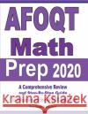 AFOQT Math Prep 2020: A Comprehensive Review and Step-By-Step Guide to Preparing for the AFOQT Math Test Ava Ross Reza Nazari 9781646128624 Effortless Math Education