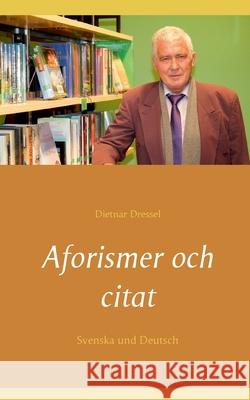 Aforismer och citat: Svenska und Deutsch Dietnar Dressel 9783752669213 Books on Demand - książka