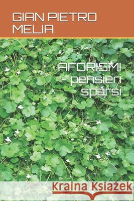 AFORISMI - pensieri sparsi Gian Pietro Melia 9781073444410 Independently Published - książka