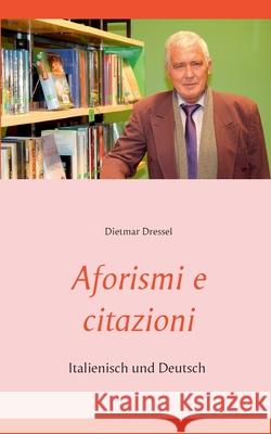 Aforismi e citazioni: Italienisch und Deutsch Dietmar Dressel 9783752608717 Books on Demand - książka