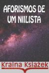 Aforismos de um Niilista Gerson d 9781087434773 Independently Published