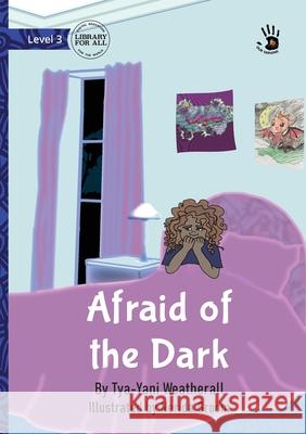 Afraid of the Dark - Our Yarning Tya-Yani Weatherall Nerida Groom 9781923207516 Library for All - książka