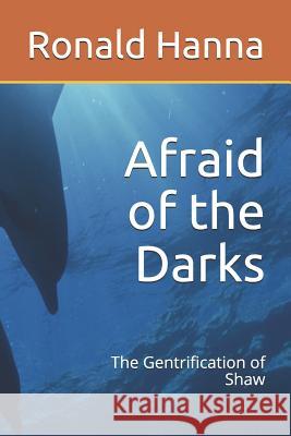Afraid of the Darks: The Gentrification of Shaw Ronald Hanna 9781073316243 Independently Published - książka