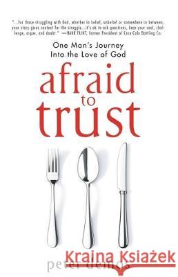 Afraid to Trust: One Man's Journey into the Love of God Peter Demos 9780998817156 Fivestonepress - książka