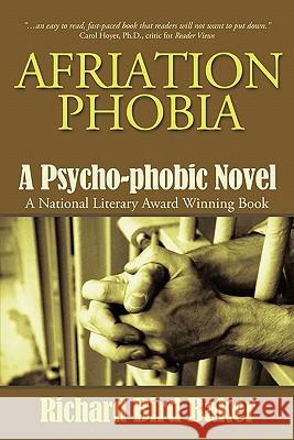 Afriation Phobia: A Psycho-Phobic Novel Richard Bird Baker, Bird Baker 9781450209588 iUniverse - książka