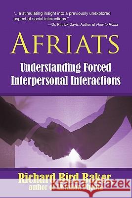 Afriats: Understanding Forced Interpersonal Interactions Baker, Richard Bird 9781450263313 iUniverse.com - książka