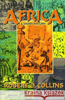 Africa: A Short History Collins, Robert O. 9781558763739 Markus Wiener Publishers - książka