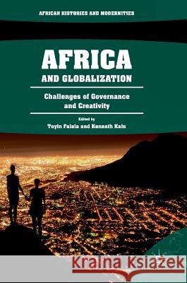 Africa and Globalization: Challenges of Governance and Creativity Falola, Toyin 9783319749044 Palgrave MacMillan - książka