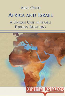 Africa and Israel: A Unique Case in Israeli Foreign Relations Arye Oded 9781910383568 Vallentine Mitchell - książka
