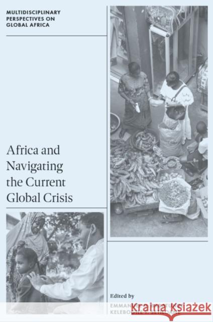 Africa and Navigating the Current Global Crisis Emmanuel D. Babatunde Kelebogile T. Setiloane 9781837082230 Emerald Publishing Limited - książka