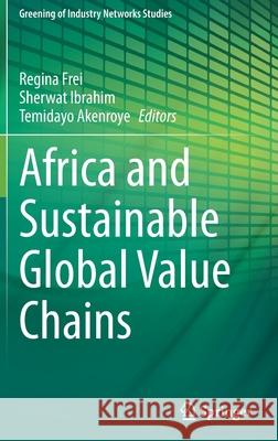 Africa and Sustainable Global Value Chains Regina Frei Sherwat Ibrahim Temidayo Akenroye 9783030787905 Springer - książka