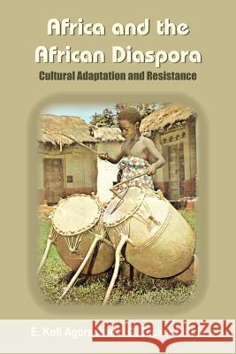 Africa and the African Diaspora: Cultural Adaptation and Resistance Agorsah, E. Kofi 9781420827606 Authorhouse - książka