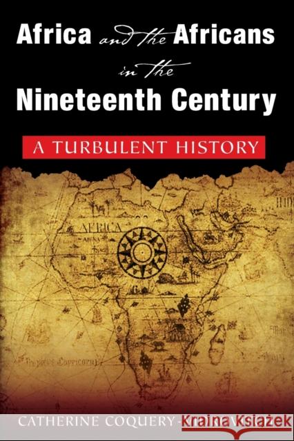 Africa and the Africans in the Nineteenth Century: A Turbulent History: A Turbulent History Coquery-Vidrovitch, Catherine 9780765616975 M.E. Sharpe - książka
