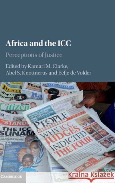 Africa and the ICC: Perceptions of Justice Clarke, Kamari M. 9781107147652 Cambridge University Press - książka