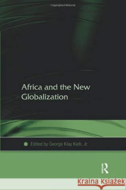Africa and the New Globalization George Klay Kieh, Jr. 9781138382800 Taylor and Francis - książka