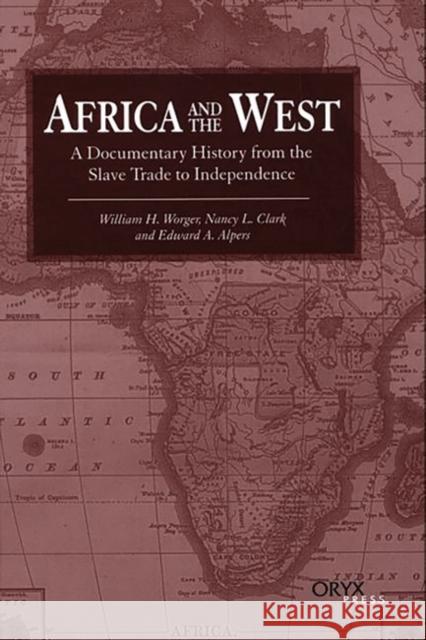 Africa and the West: A Documentary History from the Slave Trade to Independence Worger, William H. 9781573562478 Oryx Press - książka