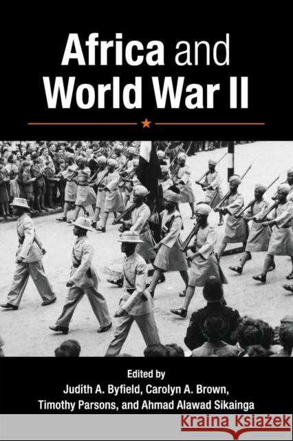 Africa and World War II Judith Byfield & Carolyn Brown 9781107630222 CAMBRIDGE UNIVERSITY PRESS - książka