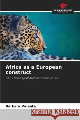 Africa as a European construct Valenta, Barbara 9786209411441 Our Knowledge Publishing - książka