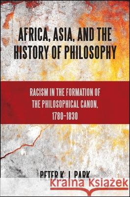 Africa, Asia, and the History of Philosophy Park, Peter K. J. 9781438446424 State University of New York Press - książka
