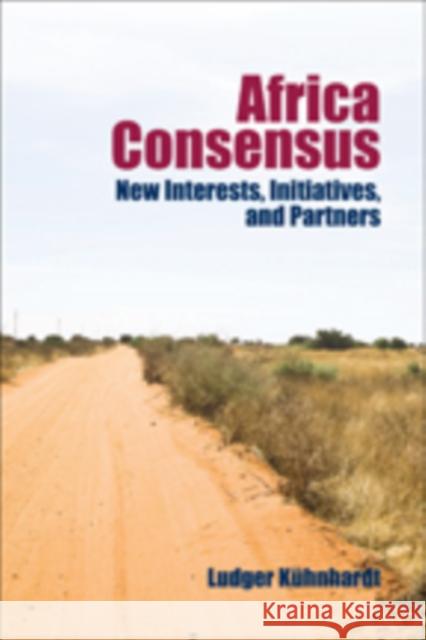 Africa Consensus: New Interests, Initiatives, and Partners Kühnhardt, Ludger 9781421414157 John Wiley & Sons - książka