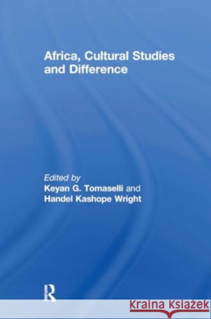 Africa, Cultural Studies and Difference Keyan Tomaselli Handel Wright 9781032927923 Routledge - książka