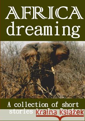 Africa Dreaming Joe Brady 9781291666670 Lulu.com - książka