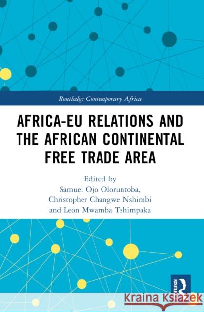 Africa-EU Relations and the African Continental Free Trade Area Samuel Ojo Oloruntoba Christopher Changwe Nshimbi Leon Mwamba Tshimpaka 9781032323831 Taylor & Francis Ltd - książka