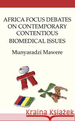 Africa Focus Debates on Contemporary Contentious Biomedical Issues Munyaradzi Mawere   9789956726028 Langaa RPCIG - książka
