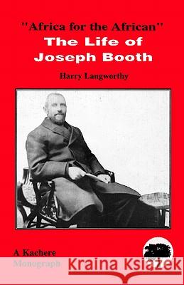 Africa for the African: The Life of Joseph Booth Harry W. Langworthy 9789990816037 Kachere Series - książka