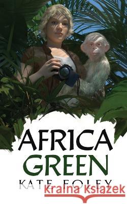 Africa Green Kate Foley   9781913224349 Pippa Jeffcock - książka