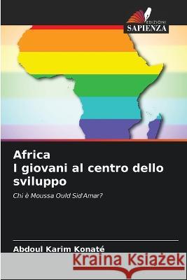 Africa I giovani al centro dello sviluppo Abdoul Karim Konate   9786204333076 International Book Market Service Ltd - książka