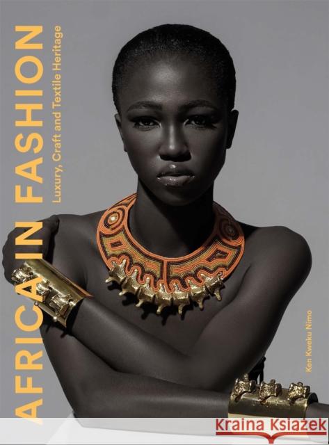 Africa in Fashion: Luxury, Craft and Textile Heritage Kweku Nimo, Ken 9781913947958 Laurence King Publishing - książka