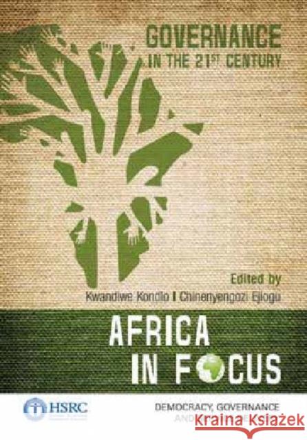 Africa in Focus : Governance in the 21st Century Kwandiwe Kondlo Chinenyengozi Ejiogu 9780796923448 Human Sciences Research - książka
