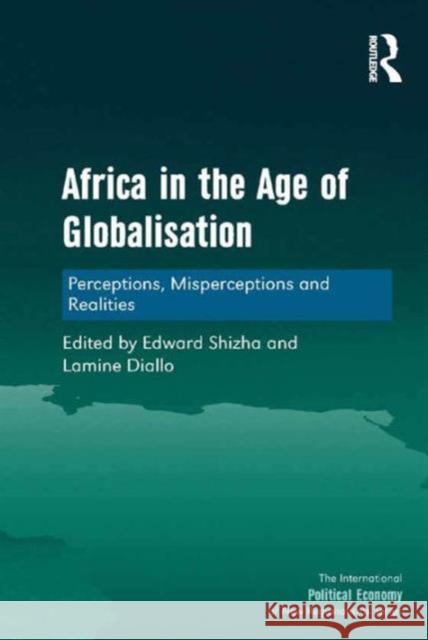 Africa in the Age of Globalisation: Perceptions, Misperceptions and Realities Edward Shizha Lamine Diallo Timothy M. Shaw 9781472436696 Ashgate Publishing Limited - książka