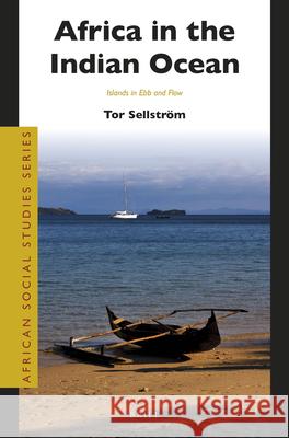 Africa in the Indian Ocean: Islands in Ebb and Flow Tor Sellstrom 9789004291140 Brill Academic Publishers - książka