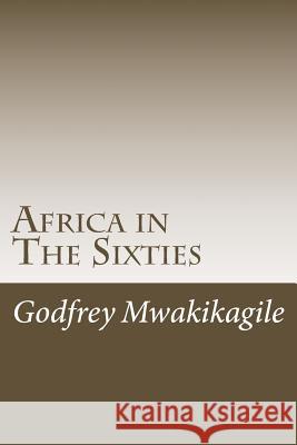 Africa in The Sixties Mwakikagile, Godfrey 9789987160341 New Africa Press - książka