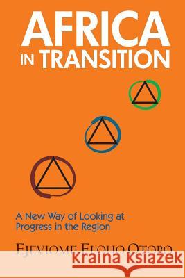 Africa in Transition: A New Way of Looking at Progress in the Region Eloho Otobo Ejeviome 9780998479620 Amv Publishing Services - książka