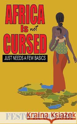 Africa Is Not CURSED: Just Needs a Few Basics Lugolobi, Festo 9781478185680 Createspace - książka